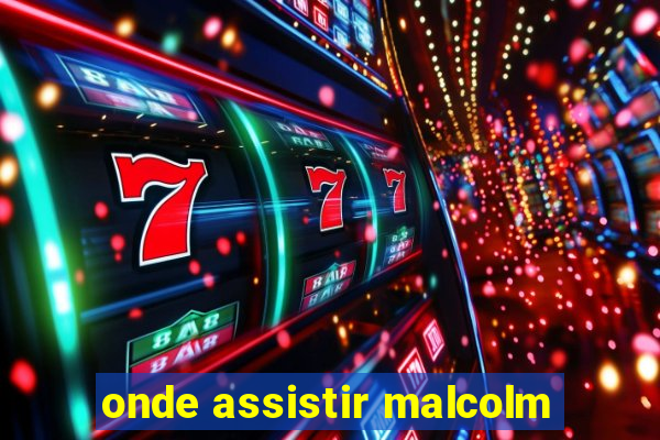 onde assistir malcolm